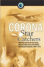 Corona Star Catchers: The Air Force Aerial Recovery Aircrews of the 6593d Test S