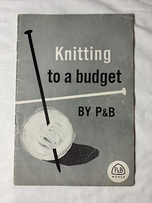 Vintage ~Knitting to a Budget by P & B ~ P& B Wools