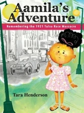 Aamila's Adventure: Remembering the 1921 Tulsa Race Massacre by Tara Henderson