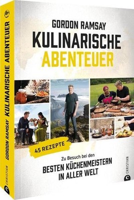 Gordon Ramsay: Kulinarische Abenteuer Zu Besuch bei den besten Küchenmeistern in