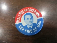 WALLACE FOR GOVERNOR OUR KIND OF MAN POLITICAL  ELECTION  advertising pin
