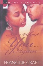 Never Without You...Again [Kimani Romance Series]