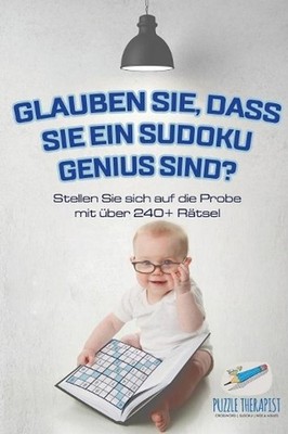 Glauben Sie, dass Sie ein Sudoku Genius sind? Stellen Sie sich auf die Probe mit