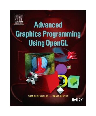 Advanced Graphics Programming Using OpenGL, Tom McReynolds, David Blythe