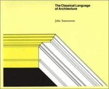 The Classical Language of Architecture - Paperback By Summerson, John - GOOD