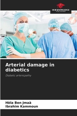 Arterial damage in diabetics by H?la Ben Jma? Paperback Book