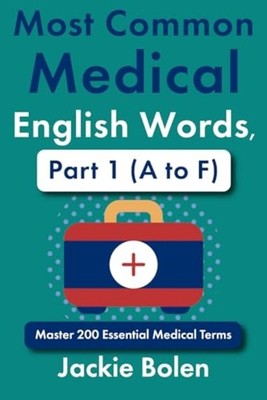 Most Common Medical English Words, Part 1 (A to F) Mast - Paperback NEW Jackie B