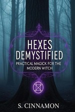 Hexes Demystified: Practical Magick for the Modern Witch by S.