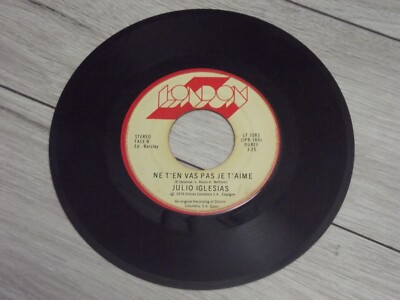 Julio Iglesia Ne T'en Vas Pas Je t'aime/Ce N'est Rien Qu'un Vinyl 7'' 45 RPM