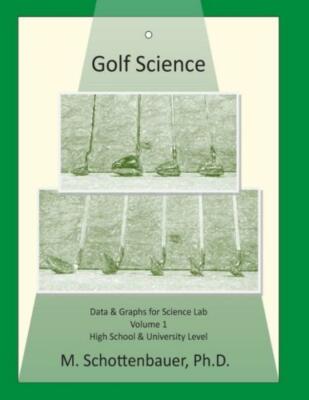 Golf Science: Volume 1: Data & Graphs For Science Lab