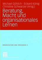 Beratung, Macht und Organisationales Lernen Michael GöHlich (U. A.) Taschenbuch