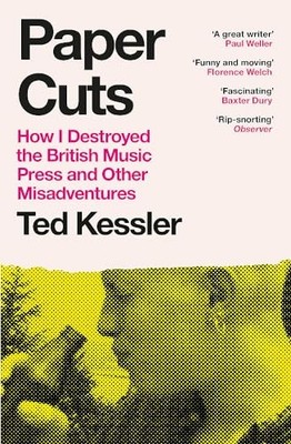 Paper Cuts: How I Destroyed the British Music Press and Other Mi