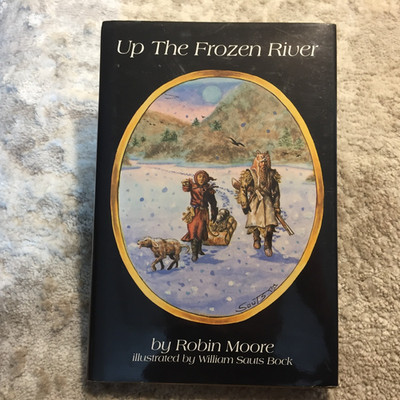 Up The Frozen River Robin Moore 1993 Groundhog Press Frontier Survival SIGNED