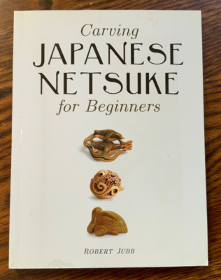 Carving Japanese Netsuke for Beginners Robert Jubb 2011 England