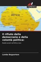 Lambo Beguertem | Il Rifiuto Della Democrazia E Della Volontà Politica: | Buch