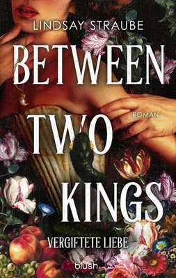 Between Two Kings - Vergiftete Liebe | Lindsay Straube | Taschenbuch | 800 S.