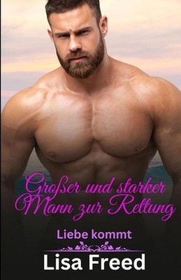 Groer und starker Mann zur Rettung: Eine Romanze mit Altersunterschied by Lisa F