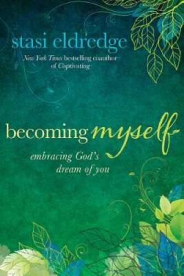 Becoming Myself - Hardcover By Eldredge, Stasi - GOOD