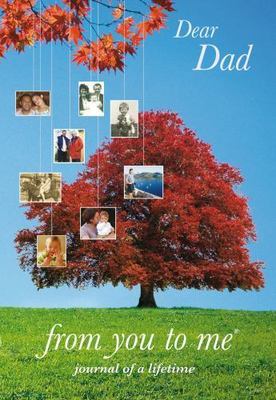 Dear Dad, From You To Me: Memory Journal To Capture Your Father s Amazing...