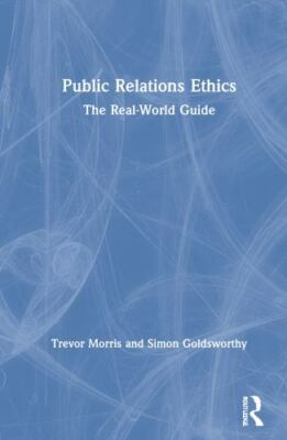 Public Relations Ethics : The Real-world Guide, Hardcover by Morris, Trevor; ...