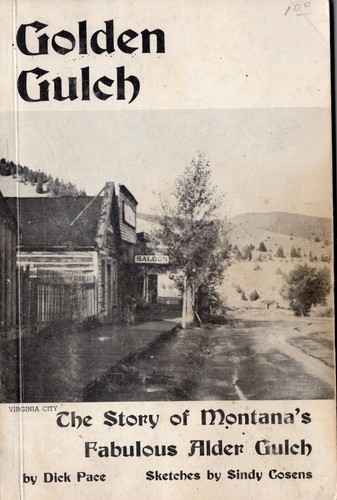 1962 "Golden Gulch" Story of Montana's Alder Gulch, Dick Pace, 106p, Book
