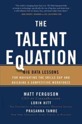 The Talent Equation: Big Data Lessons for Navigating the Skills Gap  - VERY GOOD