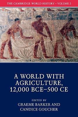 The Cambridge World History: Volume 2, A World with Agriculture, 12,000 BCE–500…