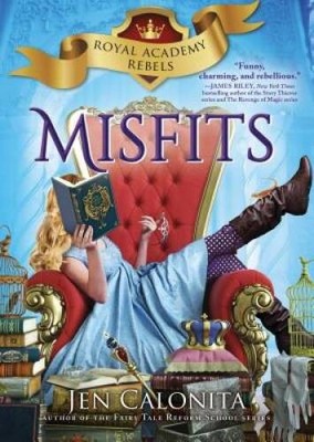 Misfits (Royal Academy Rebels) - Hardcover By Calonita, Jen - VERY GOOD