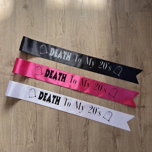 Death To My Teens 20's 30's 40's 50's, Birthday Sash, Personalised sash
