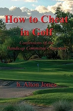 How to Cheat in Golf - Confessions of the Handicap Commit - VERY GOOD