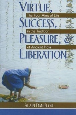 Alain Danielou Virtue, Success, Pleasure and Liberation (Taschenbuch)