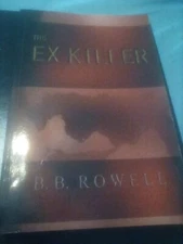 the ex killer by b.b. rowell Advanced Reader Copy Uncorrected Proof