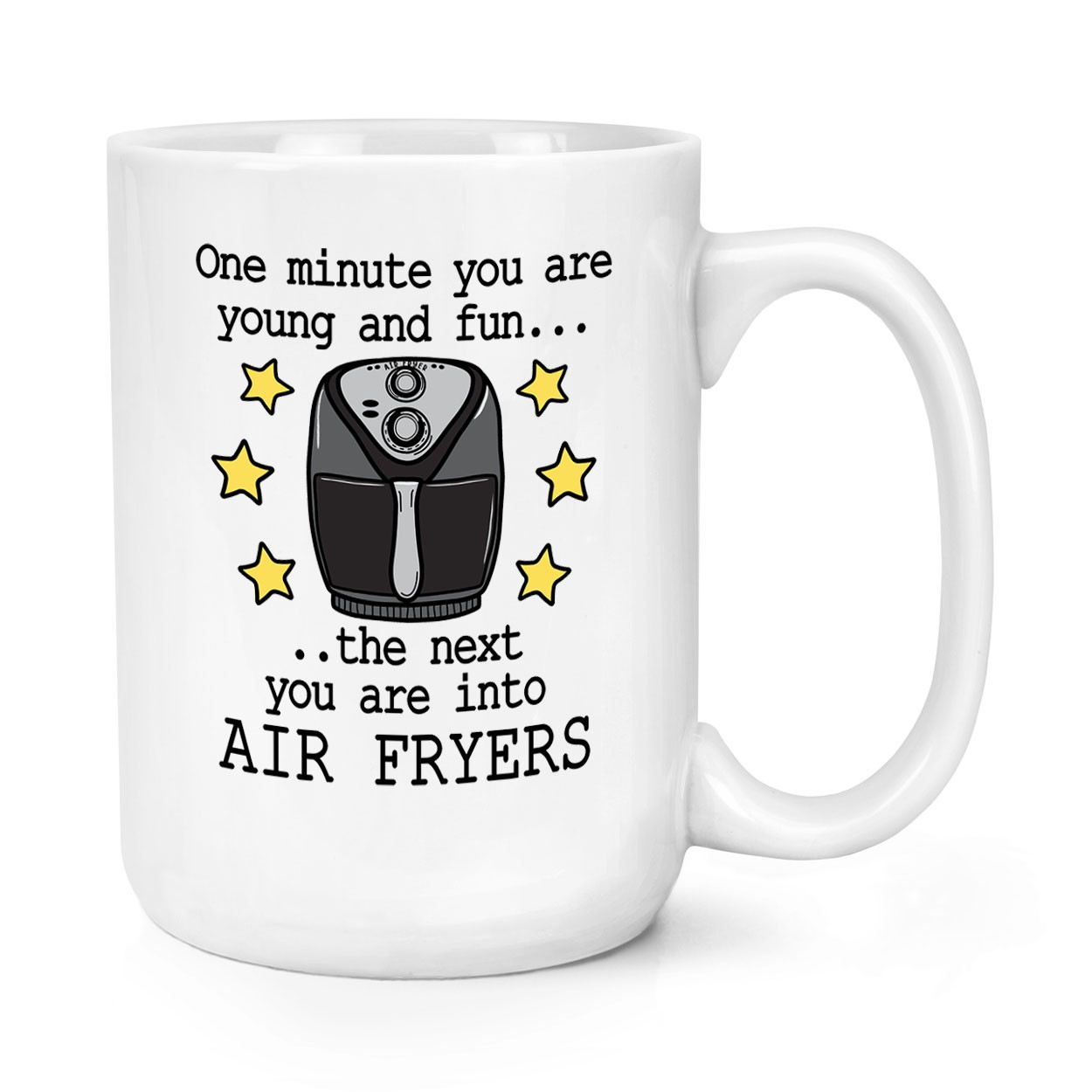One Minute You Are Young And Fun Air Fryers 15oz Large Mug Cup Joke Funny Wife