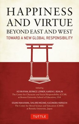 Happiness and Virtue Beyond East and West : Toward a New Global R