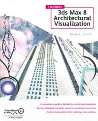 Foundation 3Ds Max 8 Architectural Visualization: