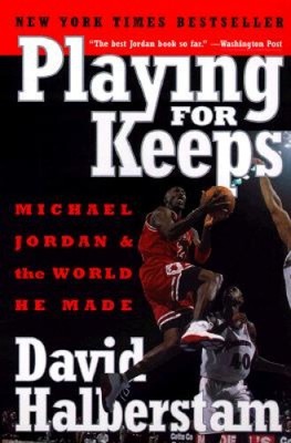 Playing for Keeps: Michael Jordan und die Welt, die er gemacht hat von Halberstam, David