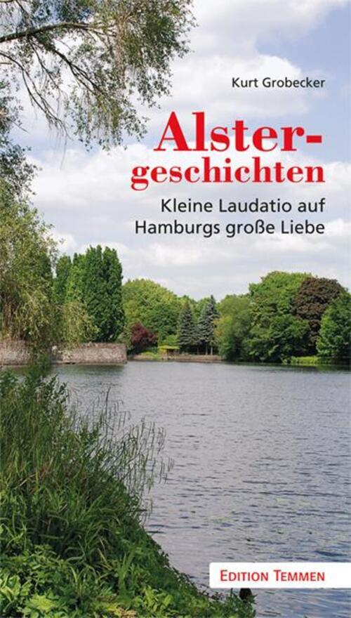 Alstergeschichten | Kleine Laudatio Auf Hamburgs Große Liebe | Kurt