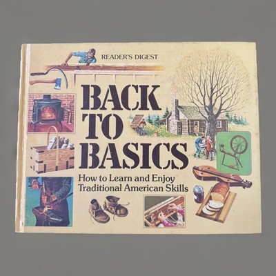 Reader s Digest Back To Basics Traditional American Skills 1981 1st Ed & Print