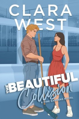 The Beautiful Collision: A forced proximity & secret bet hockey romance (Pine Ba