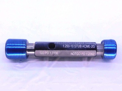 1 1/4 10 STUB ACME 2G THREAD PLUG GAGE 1.25 GO NO GO P.D.'S = 1.2200 & 1.2362