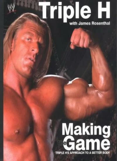 Triple H Making the Game: Triple H's Approach to a Better Body by Triple H,  Robert Caprio, Paperback