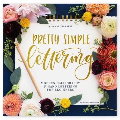 Pretty Simple Lettering: Modern Calligraphy & Hand Lettering for Beginners (...