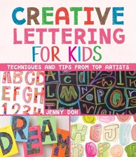 Creative Lettering for Kids: Techniques and Tips from Top Artists - paperbac...