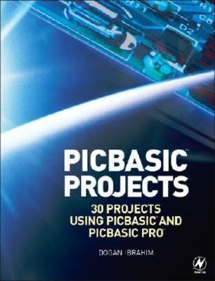 PIC Basic Projects: 30 Projects using PIC BASIC and PIC BASIC PRO by Ibrahim, D
