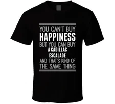 Buy A Cadillac Escalade Happiness Car Lover T Shirt