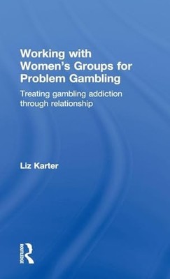 Working with Women's Groups for Problem Gambling: Treating gambling addiction t