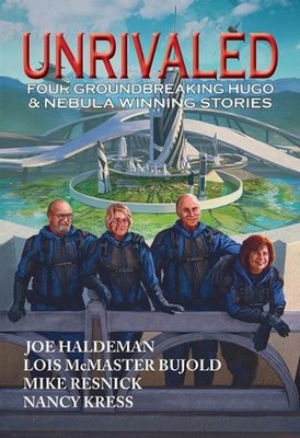 Unrivaled: Four Groundbreaking Hugo & Nebula Winning Stories by Lois McMaster Bu