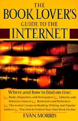 Book Lovers Guide to the Internet - Paperback By Morris, Evan - GOOD