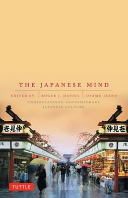 The Japanese Mind: Understanding Contemporary Japanese Culture by Roger J Davies