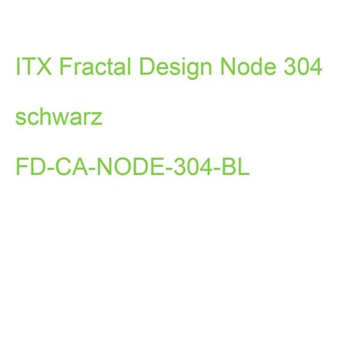 ITX Fractal Design Node 304 schwarz FD-CA-NODE-304-BL (7350041080978)